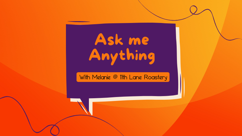 Purple, square speech bubble containing the words "Ask me anything with Melanie at 11th Lane Roastery" on an orange background