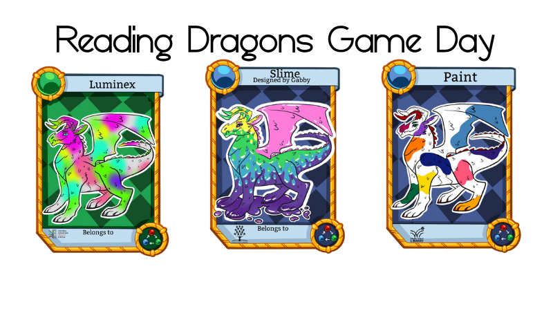 Reading Dragons Game Day Website Three Reading Dragons trading cards featuring multi colored dragons lined up under the words Reading Dragons Game Day