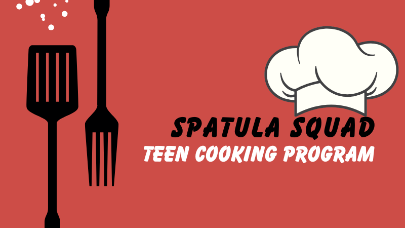 A black spatula, and fork on a red background. The words Spatula Squad Teen Cooking Program with a Chef's hat on top of the word Squad.